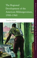 Cover: The Regional Development of the American Bildungsroman, 1900-1960 - Edinburgh University Press