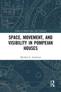 Cover: Space, Movement, and Visibility in Pompeian Houses - Routledge