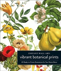 Abbildung von: Instant Wall Art Vibrant Botanical Prints - Adams Media Corporation