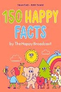 Cover: 150 Happy Facts by The Happy Broadcast - Andrews McMeel Publishing