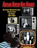 Cover: Maryland Monster Movie Memories Baltimore-Washington Area Horror Hosts and More! (1957-1987) - Midnight Marquee Press, Inc.