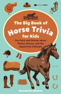 Cover: The Big Book of Horse Trivia for Kids - Ulysses Press