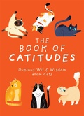 Cover: The Book of Catitudes - Cider Mill Press Book Publishers LLC
