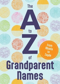 Abbildung von: The A to Z of Grandparent Names - Cider Mill Press Book Publishers LLC