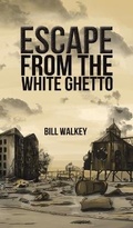 Cover: Escape from the White Ghetto - Austin Macauley Publishers LLC