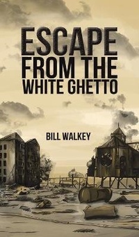 Enlarge image Cover: Escape from the White Ghetto - Austin Macauley Publishers LLC
