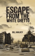 Cover: Escape from the White Ghetto - Austin Macauley Publishers LLC
