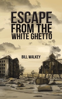 Enlarge image Cover: Escape from the White Ghetto - Austin Macauley Publishers LLC