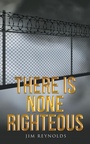 Cover: There Is None Righteous - WestBow Press