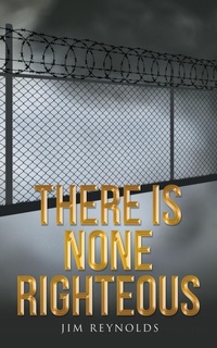 Enlarge image Cover: There Is None Righteous - WestBow Press