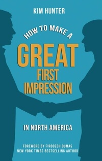 Enlarge image Cover: How to Make a Great First Impression in North America - Kim Hunter