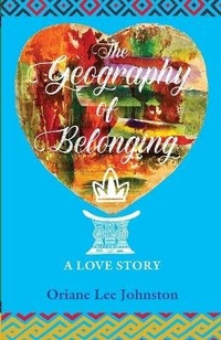 Abbildung von: The Geography of Belonging - Oriane Lee Johnston