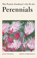 Cover: The Prairie Gardener's Go-To Guide for Perennials - Touchwood Editions