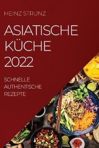 Abbildung von: Asiatische Kueche 2022 - HEINZ STRUNZ