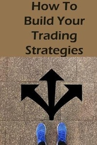 Abbildung von: How To Build Your Trading Strategies - Charlie Books Ltd
