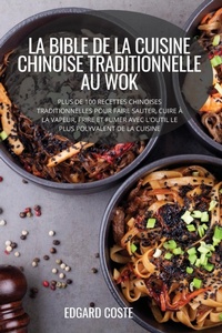 Abbildung von: La Bible de la Cuisine Chinoise Traditionnelle Au Wok - EDGARD COSTE