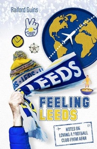 Enlarge image Cover: Feeling Leeds - Pitch Publishing Ltd