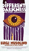 Cover: A Different Darkness and Other Abominations - VALANCOURT BOOKS