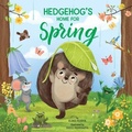 Cover: Hedgehog's Home for Spring - Clever Publishing