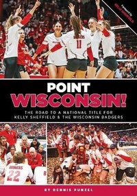 Abbildung von: Point Wisconsin! the Road to a National Title for Kelly Sheffield and the Wisconsin Badgers - Kci Sports Publishing