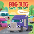 Cover: Big Rig Saves the Day (Not Always!) - Little Genius Books