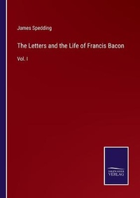 Enlarge image Cover: The Letters and the Life of Francis Bacon - Salzwasser-Verlag