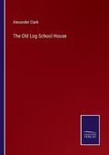 Cover: The Old Log School House - Salzwasser-Verlag
