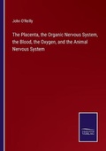 Cover: The Placenta, the Organic Nervous System, the Blood, the Oxygen, and the Animal Nervous System - Salzwasser-Verlag