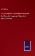 Cover: The Placenta, the Organic Nervous System, the Blood, the Oxygen, and the Animal Nervous System - Salzwasser-Verlag