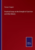 Cover: Practical Essay on the Strength of Cast Iron and Other Metals - Salzwasser-Verlag