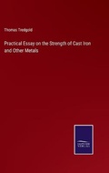 Cover: Practical Essay on the Strength of Cast Iron and Other Metals - Salzwasser-Verlag