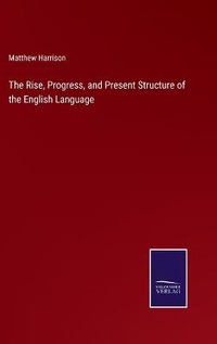 Enlarge image Cover: The Rise, Progress, and Present Structure of the English Language - Salzwasser-Verlag