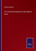 Cover: Ten Lectures Introductory to the Study of Fever - Salzwasser-Verlag