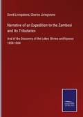 Cover: Narrative of an Expedition to the Zambesi and Its Tributaries - Outlook