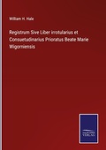 Cover: Registrum Sive Liber irrotularius et Consuetudinarius Prioratus Beate Marie Wigorniensis - Outlook