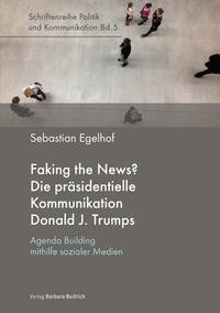 Abbildung von: Faking the News? Die präsidentielle Kommunikation Donald J. Trumps - Verlag Barbara Budrich
