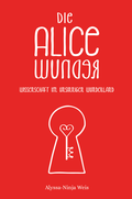 Cover: Die Alice Wunder - Alyssa-Ninja Weis