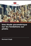 Cover: Une &eacute;tude param&eacute;trique sur les fondations sur pilotis - Editions Notre Savoir
