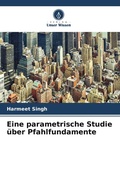 Cover: Eine parametrische Studie &uuml;ber Pfahlfundamente - Verlag Unser Wissen