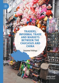 Enlarge image Cover: Traders, Informal Trade and Markets between the Caucasus and China - Palgrave Macmillan