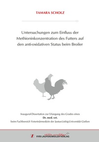 Abbildung von: Untersuchungen zum Einfluss der Methioninkonzentration des Futters auf den anti-oxidativen Status beim Broiler - VVB Laufersweiler Verlag