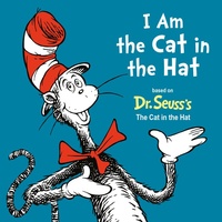 Enlarge image Cover: I Am the Cat in the Hat - Random House Books for Young Readers