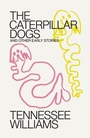 Cover: Caterpillar Dogs - New Directions Publishing Corporation