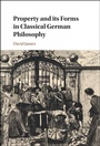 Cover: Property and its Forms in Classical German Philosophy - Cambridge University Press