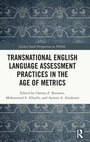 Cover: Transnational English Language Assessment Practices in the Age of Metrics - Routledge