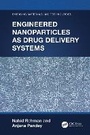 Cover: Engineered Nanoparticles as Drug Delivery Systems - CRC Press