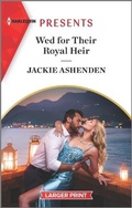 Cover: Wed for Their Royal Heir - Harlequin Presents Larger Print
