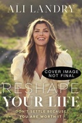 Cover: Reshape Your Life - Thomas Nelson Publishers