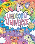 Cover: Crayola: Unicorn Universe: A Uniquely Perfect & Positively Shiny Coloring and Activity Book with Over 250 Stickers (a Crayola Coloring Neon Sticker Activity Book for Kids) - Buzzpop