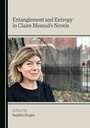 Cover: Entanglement and Entropy in Claire Messud's Novels - Cambridge Scholars Publishing